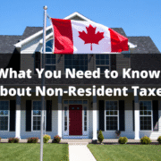 ​​A home in the background, a canadian flag on the house - What you need to know about non resident taxes for rental property owners - 001